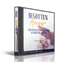 Begotten anew:Reconnecting to our Authentic birth 1&2